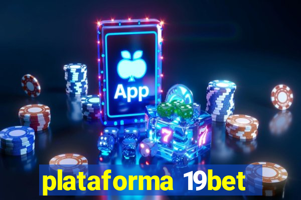 plataforma 19bet